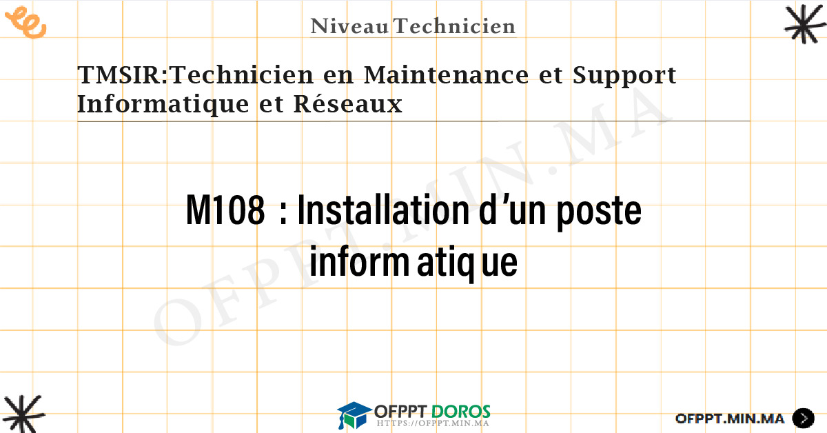 Sommaire détaillé du cours Installation d’un poste informatique M108 OFPPT - Structure du module