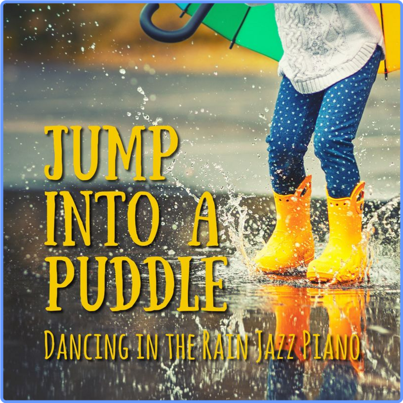 Smooth Lounge Piano - Jump into a Puddle - Dancing in the Rain Jazz Piano (Album, Relaxing Jazz Records, 2021) FLAC LossLess
