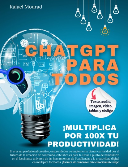 ChatGPT para Todos, ¡Multiplica por 100X tu Productividad! - Rafael Mourad (PDF) [VS]