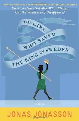Girl Who Saved The King Of Sweden by Jonas Jonasson