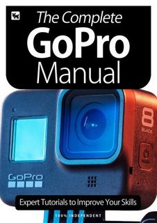 The Complete GoPro Manual- Expert Tutorials To Improve Your Skills, July 2020