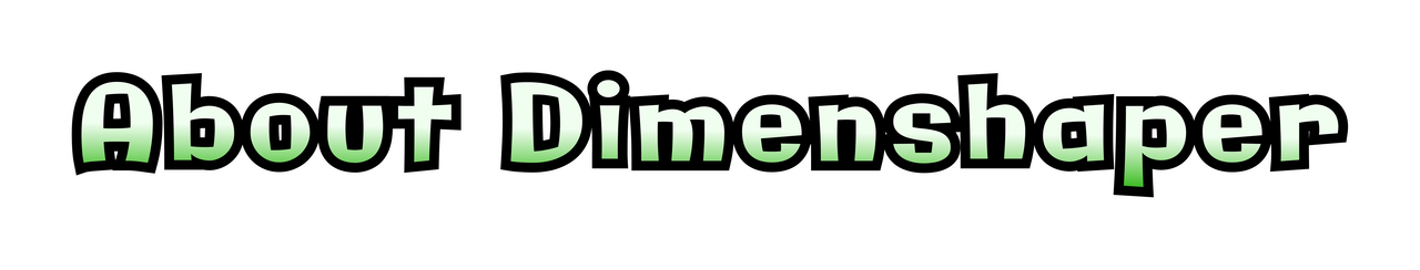 About Dimenshaper About Dimenshaper