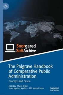 The Palgrave Handbook of Comparative Public Administration: Concepts and Cases
