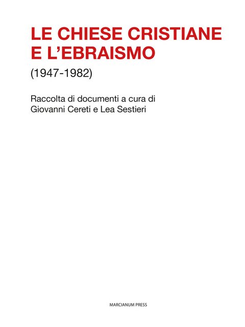 Giovanni Cereti, Lea Sestieri - Le chiese cristiane e l'ebraismo (1947-1982) (2020)