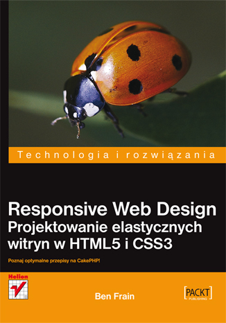 Ben Frain - Responsive Web Design. Projektowanie elastycznych witryn w HTML5 i CSS3 Ben Frain - Responsive Web Design. Projektowanie elastycznych witryn w HTML5 i CSS3