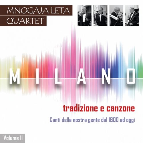 Mnogaja Leta Quartet - Milano: tradizione e canzone, Vol. 2 (Canti della nostra gente dal 1600 ad oggi) [Album] (Rugginenti Editore, 2014...