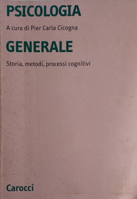 Pier Carla Cicogna (a cura di) - Psicologia generale. Storia, metodi, processi cognitivi (1999)