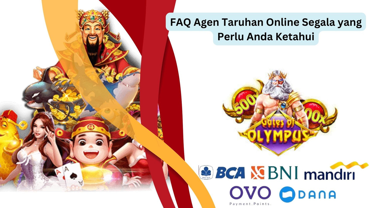 FAQ Agen Taruhan Online Segala yang Perlu Anda Ketahui