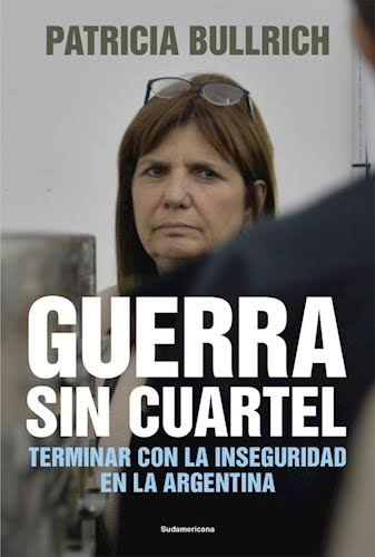 GUERRA SIN CUARTEL, PATRICIA BULLRICH