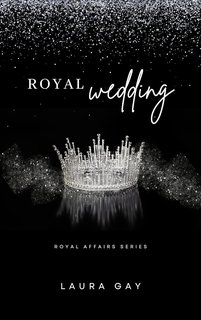 Laura Gay - Royal Affairs Series Vol. 3. Royal wedding (2024)