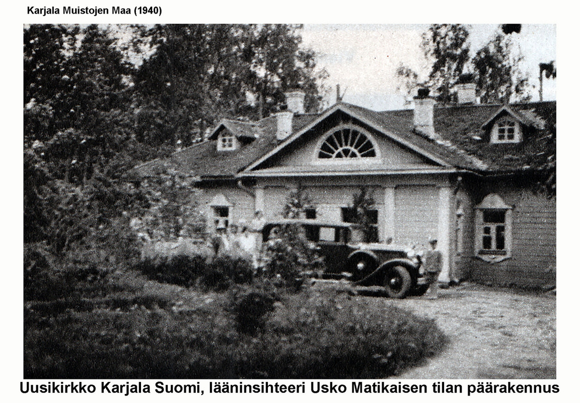 Uusikirkko Karjala Suomi, lääninsihteeri Usko Matikaisen tila