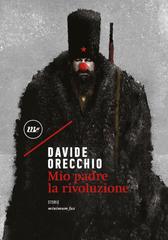 Davide Orecchio – Mio padre la rivoluzione (2017)