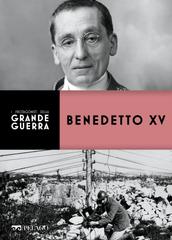 Tiziana Noce – I personaggi della Grande Guerra. Benedetto XV (2022)