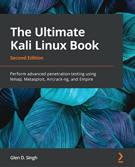 The Ultimate Kali Linux Book: Perform advanced penetration testing using Nmap, Metasploit, Aircrack-ng, 2e (True AZW3 )
