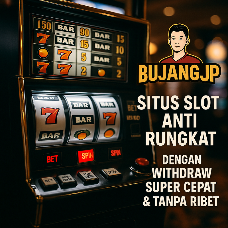BUJANGJP # Situs Slot Anti Rungkat Dengan Withdraw Super Cepat & Tanpa Ribet