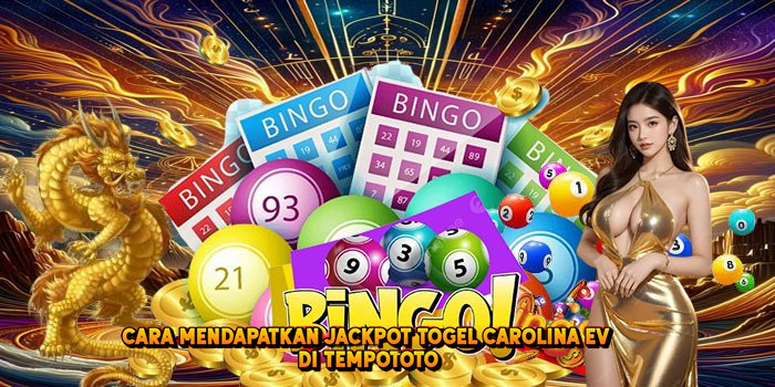 Cara Mendapatkan Jackpot Togel CAROLINA EV di Tempototo
