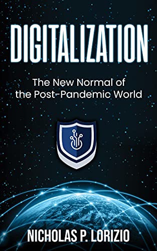 Digitalization: The New Normal Of the Post-Pandemic World: (Beginner's Guide to Digital Transform...