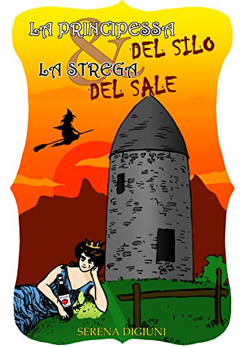 Serena Digiuni – La principessa del silo e la strega del sale. Una favola moderna (2020)
