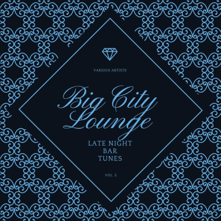 VA - Big City Lounge Vol 3 (Late Night Bar Tunes) (2022)