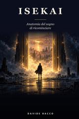 Davide Bacco – Isekai. Anatomia del sogno di ricominciare (2026)