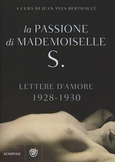 Jean-Yves Berthault (a cura di) - La passione di mademoiselle S. Lettere d'amore 1928-1930 (2015)