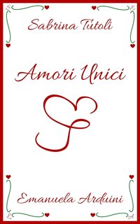 Sabrina Tutoli, Emanuela Arduini - Amori Unici (2024)