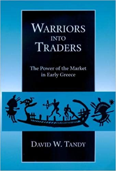 Warriors into Traders: The Power of the Market in Early Greece