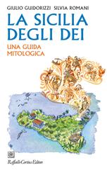 Giulio Guidorizzi, Silvia Romani – La Sicilia degli dei (2022)