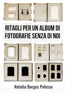 Natalia Borges Polesso - Ritagli per un album di fotografie senza di noi (2024)
