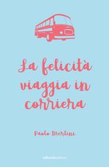 Paolo Merlini – La felicità viaggia in corriera (2025)