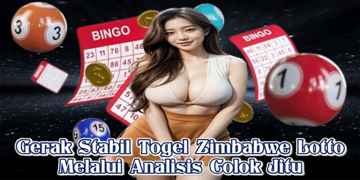 Gerak Stabil Togel Zimbabwe Lotto Melalui Analisis Colok Jitu