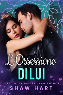 Shaw Hart - L'Ossessione Vol. 2.  L'Ossessione di Lui (2023)