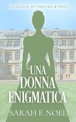 Sarah F. Noel – I Misteri Storici di Tabitha & Wolf Vol. 10. Una Donna Enigmatica (2026)