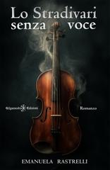 Emanuela Rastrelli – Lo Stradivari senza voce (2026)