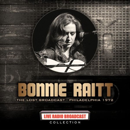Bonnie Raitt - Bonnie Raitt: The Lost Broadcast Philadelphia (1972) (Live) (2022)