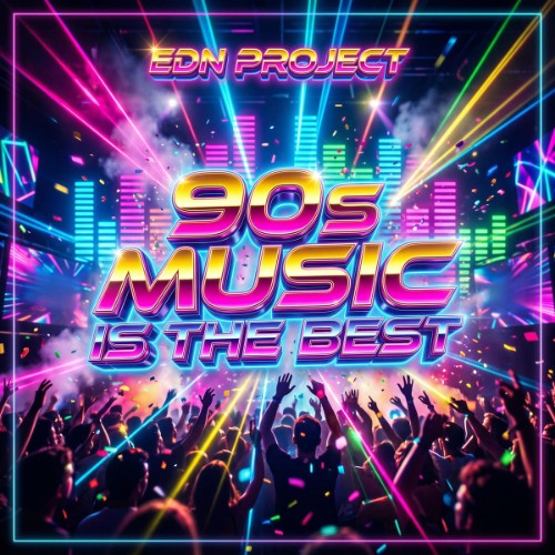 EDN Project - 90s Music Is The Best (2026)