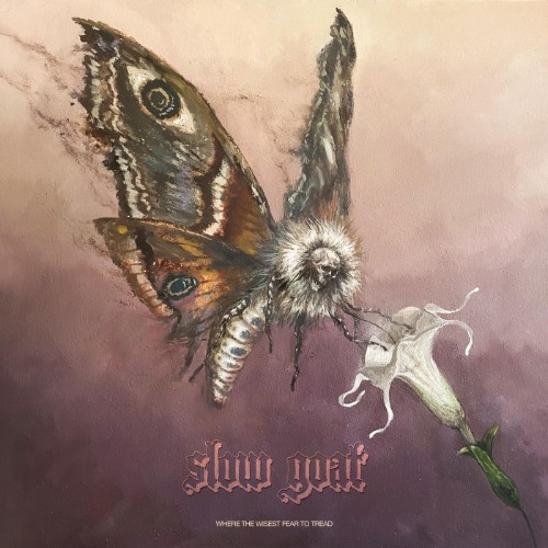 00-slow-goat-where-the-wisest-fear-to-tr