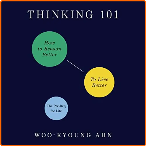 Thinking 101 How To Reason Better To Live Better [Audiobook]