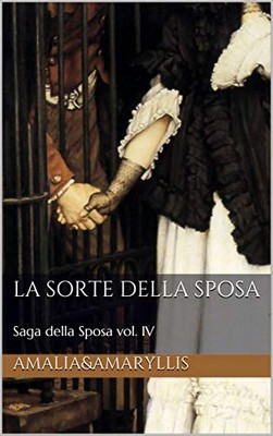 Amalia Frontali, Amaryllis L. Medlar - Saga della Sposa Vol. 4. La sorte della sposa (2019)