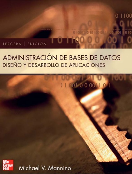 Administración de base de datos diseño y desarrollo de aplicaciones, 3 Edición - Michel V. Mannino (PDF) [VS]