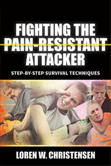 Fighting The Pain Resistant Attacker: Step-by-Step Survival Techniques