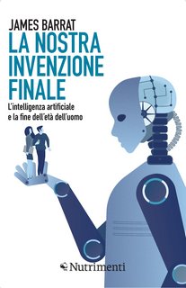 Barrat James - La nostra invenzione finale (2019)