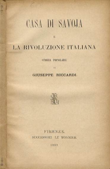 Giuseppe Riccardi - Casa di Savoia e la Rivoluzione italiana. Storia popolare degli ultimi trent’anni (1848-1878) (1889)