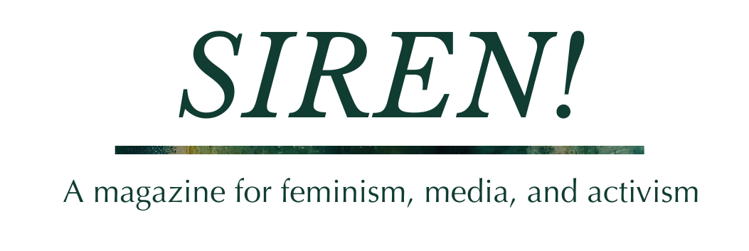 Siren! A magazine for feminism, media, and activism