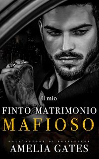 Amelia Gates - Il mio finto matrimonio mafioso (2024)