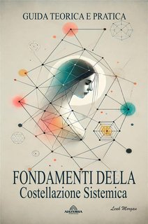 Leah Morgan - Fondamenti Della Costellazione Sistemica. Guida Teorica e Pratica (2024)