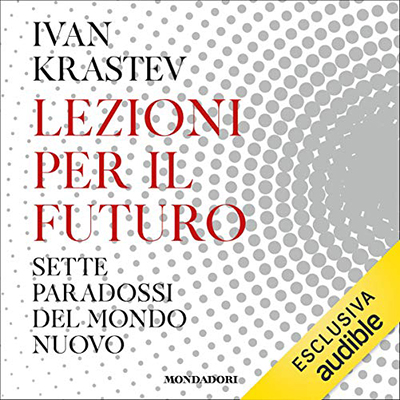 Ivan Krastev - Lezioni per il futuro (2020) (mp3 - 128 kbps)