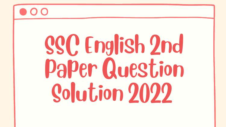 SSC English 2nd Paper Question Solution 2022 All Board