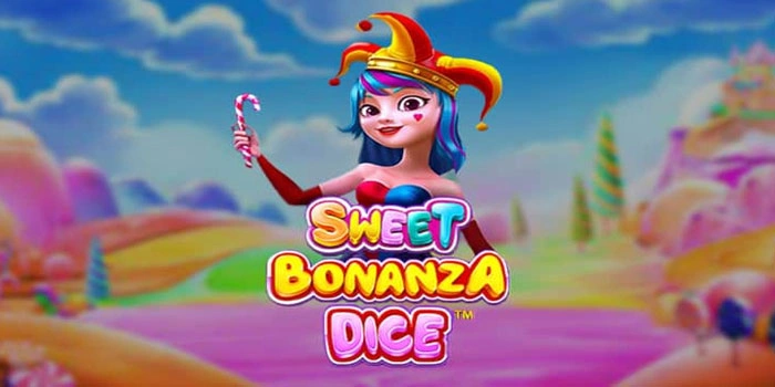 Sweet Bonanza Dice Nikmati Manisnya Hadiah Di Setiap Spin