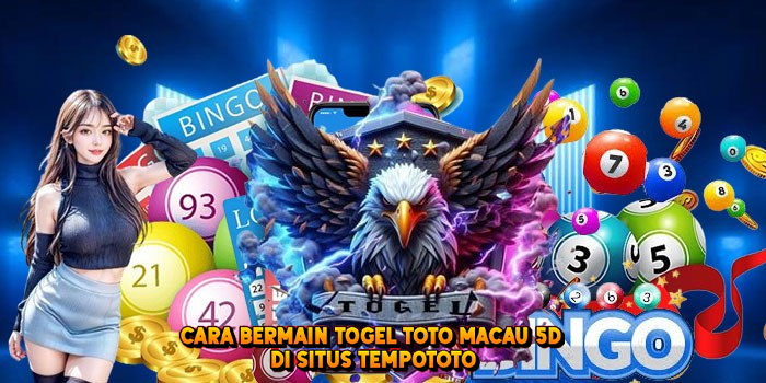 Cara Bermain Togel TOTO MACAU 5D di Situs Tempototo